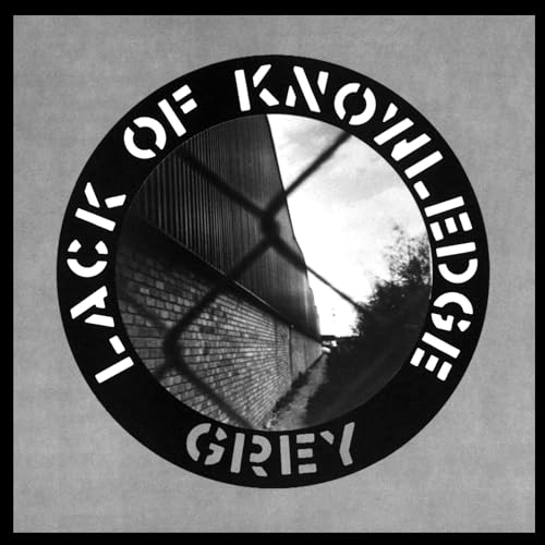 LACK OF KNOWLEDGE - GREY (VINYL)