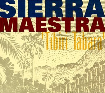 SIERRA MAESTRA - TIBIRI TABARA