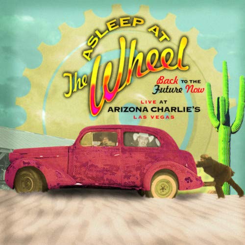 ASLEEP AT THE WHEEL - BACK TO THE FUTURE NOW - LIVE AT ARIZONA CHARLIE'S