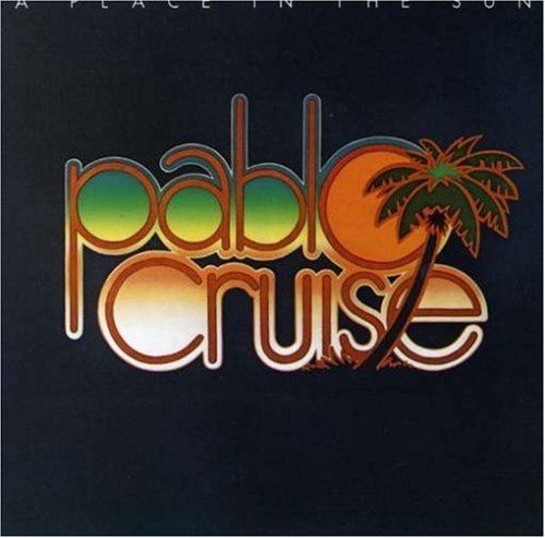 PABLO CRUISE - A PLACE IN THE SUN