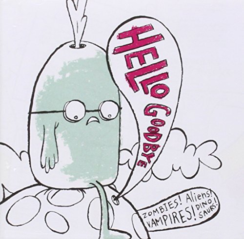 HELLOGOODBYE - ZOMBIES! ALIENS! VAMPIRES! DINOSAURS!