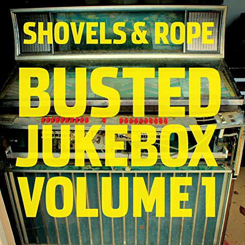 SHOVELS & ROPE - BUSTED JUKEBOX V1