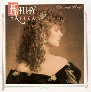 MATTEA, KATHY - UNTASTED HONEY