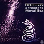 DIE KRUPPS - A TRIBUTE TO METALLICA