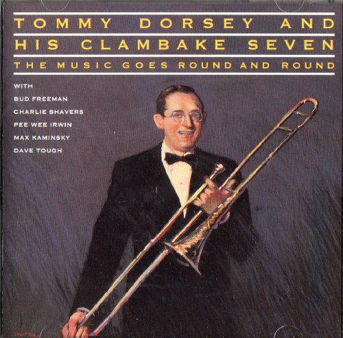 TOMMY DORSEY & CLAMBAKE SEVEN - MUSIC GOES ROUND AND AROUND