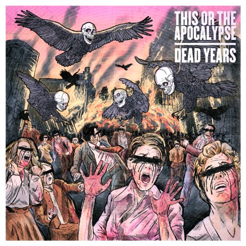 THIS OR THE APOCALYPSE - THIS OR THE APOCALYP - DEAD YEARS