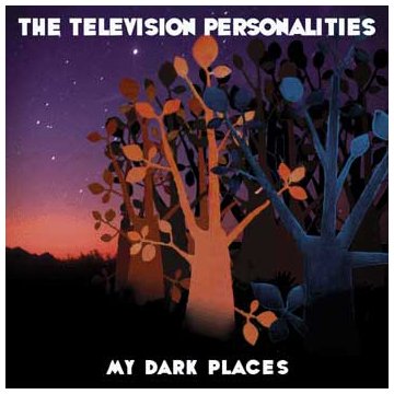 TELEVISION PERSONALITIES - MY DARK PLACE