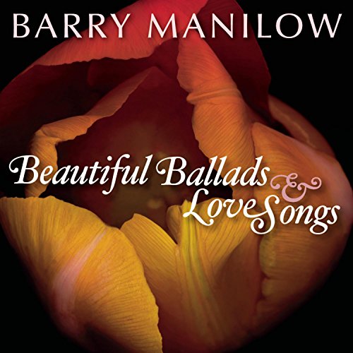 MANILOW, BARRY  - BEAUTIFUL BALLADS & LOVE SONGS