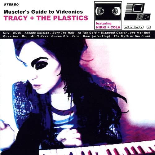 TRACY AND THE PLASTICS - MUSCLERS GUIDE TO VIDEONICS