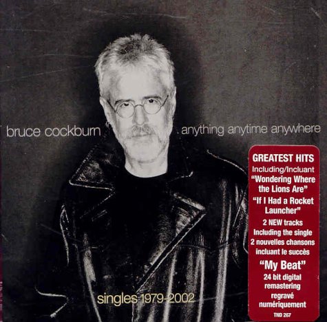 BRUCE COCKBURN - ANYTHING ANYTIME ANYWHERE: SINGLES 1979-2002