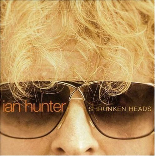 IAN HUNTER - SHRUNKEN HEADS