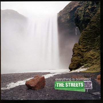 THE STREETS - EVERYTHING IS BORROWED