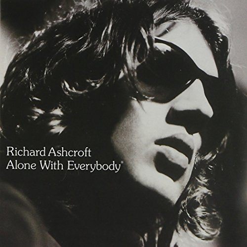 RICHARD ASHCROFT - ALONE W/EVERYBODY