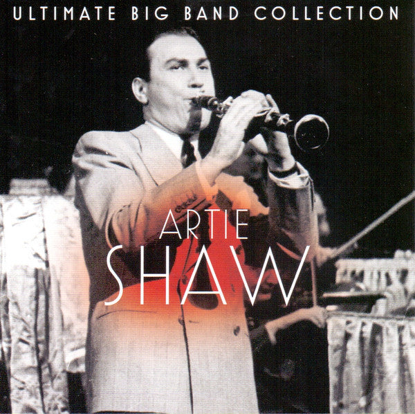 SHAW, ARTIE  - ULTIMATE BIG BAND COLLECTION