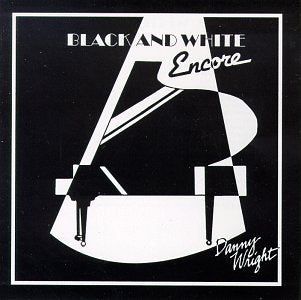 WRIGHT, DANNY - BLACK AND WHITE ENCORE