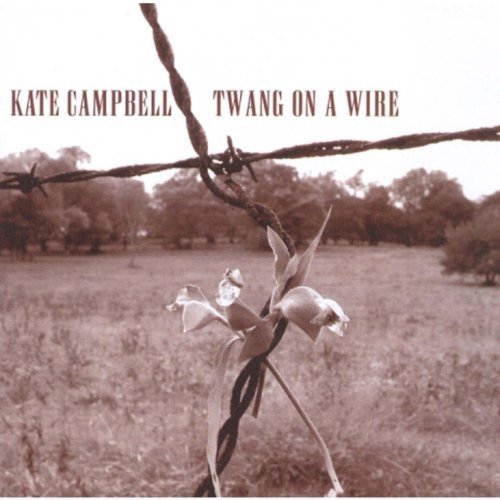 KATE CAMPBELL - TWANG ON A WIRE