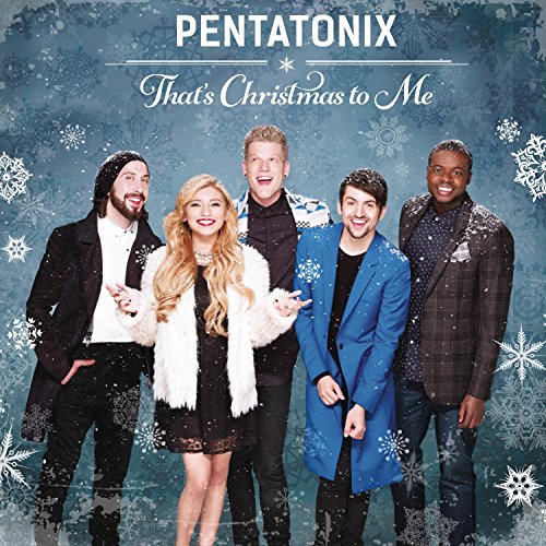 PENTATONIX - THAT'S CHRISTMAS TO ME