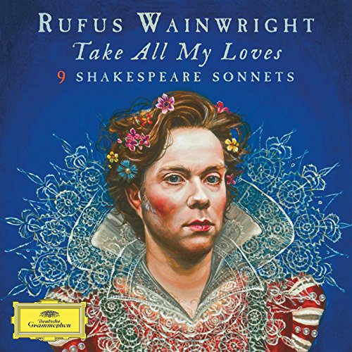 WAINWRIGHT, RUFUS - TAKE ALL MY LOVES: 9 SHAKESPEARE SONNETS