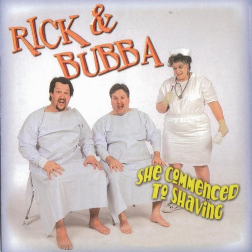 RICK & BUBBA - SHE COMMENCED TO SHAVING