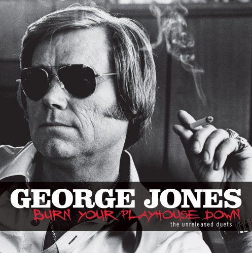 JONES,GEORGE - BURN YOUR PLAYHOUSE DOWN