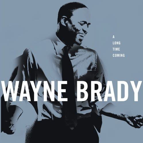 BRADY, WAYNE  - A LONG TIME COMING