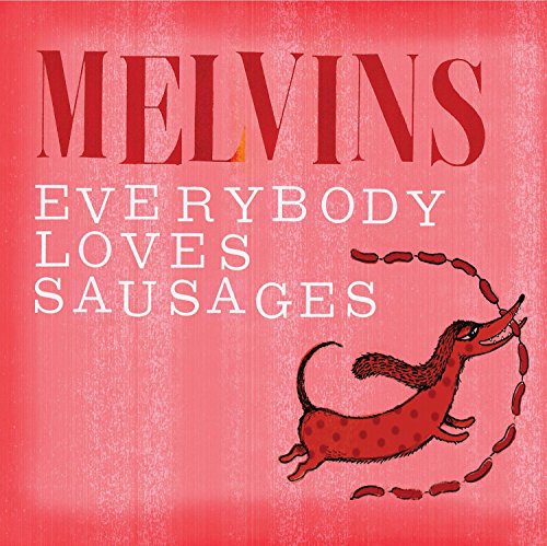 MELVINS - EVERYBODY LOVES SAUSAGES