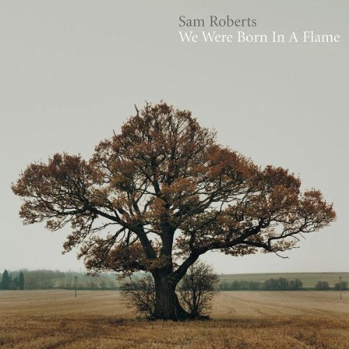 ROBERTS, SAM - WE WERE BORN IN A FLAME