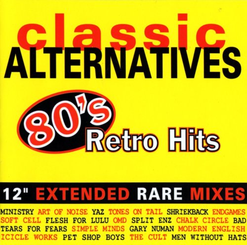 CLASSIC ALTERNATIVES 80'S RETRO HITS (3CD) - CLASSIC ALTERNATIVES: 80'S RETRO HITS 12" EXTENDED RARE MIXES