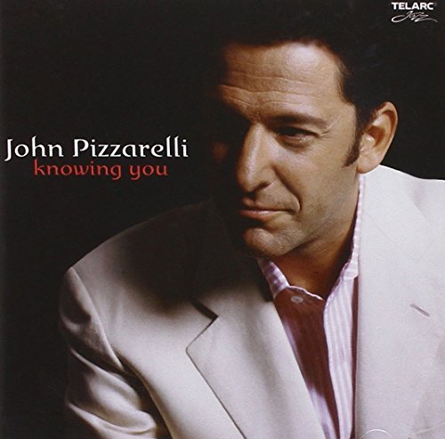 PIZZARELLI, JOHN - KNOWING YOU