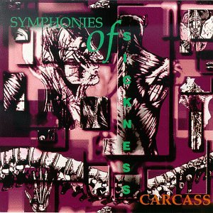 CARCASS - SYMPHONIES OF SICKNESS