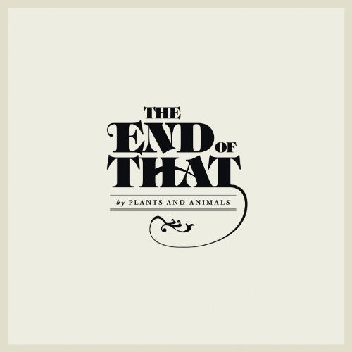 PLANTS AND ANIMALS - THE END OF THAT