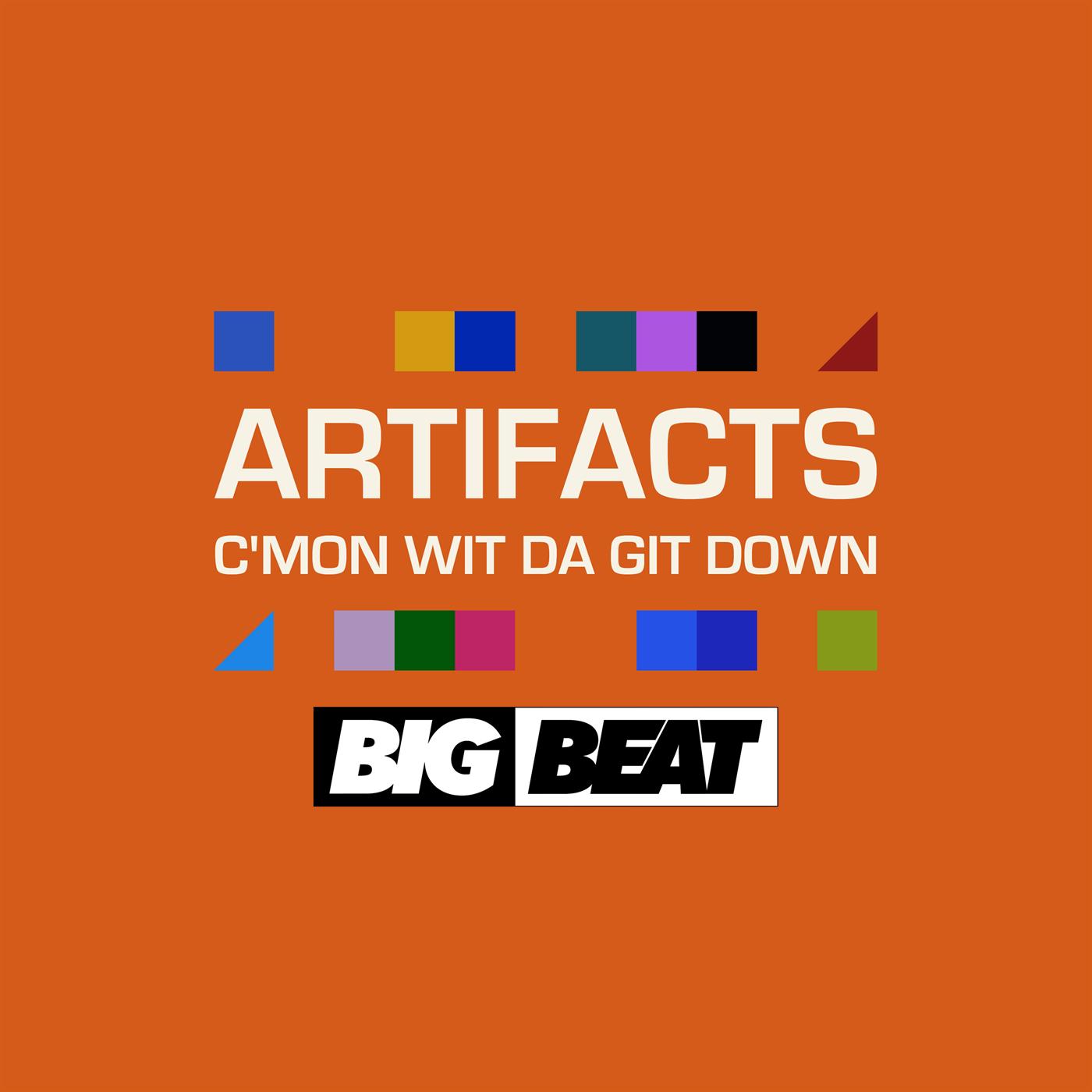 ARTIFACTS  - C'MON WIT DA GIT DOWN