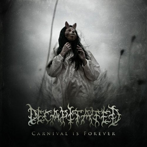 DECAPITATED - CARNIVAL IS FOREVER