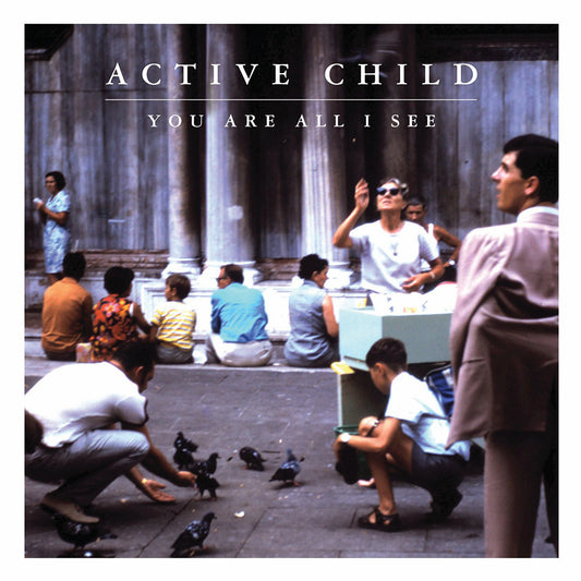 ACTIVE CHILD  - YOU ARE ALL I SEE