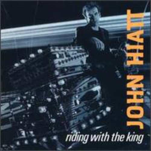 JOHN HIATT - RIDING WITH THE KING