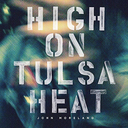 JOHN MORELAND - HIGH ON TULSA HEAT (CD)