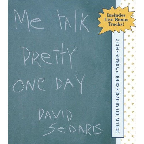 SEDARIS, DAVID  - ME TALK PRETTY ONE DAY