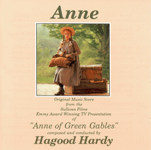 HAGOOD HARDY - ANNE: ANNE OF GREEN GABLES (ORIGINAL SCORE)