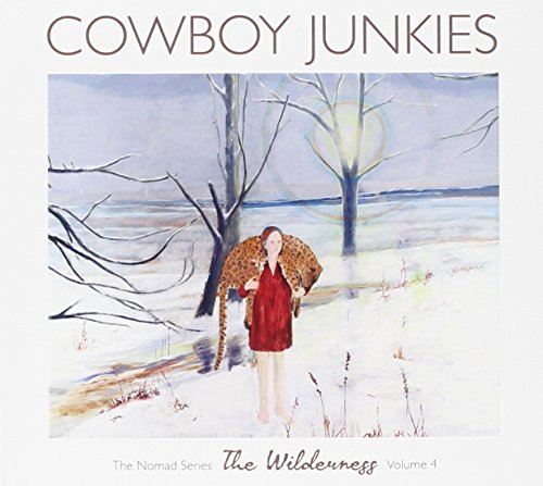 COWBOY JUNKIES - V4 NOMAD SERIES: WILDERNESS