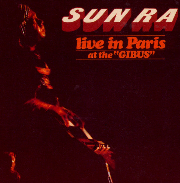 SUN RA  - LIVE IN PARIS AT THE GIBUS