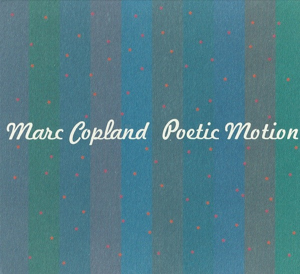COPLAND, MARC  - POETIC MOTION