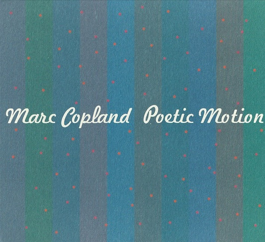 COPLAND, MARC  - POETIC MOTION