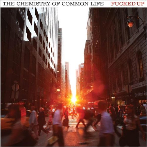 FUCKED UP - CHEMISTRY OF COMMON LIFE