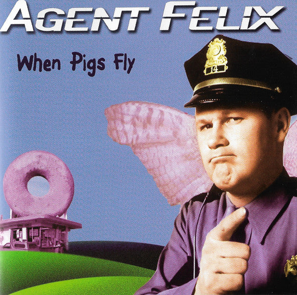 AGENT FELIX  - WHEN PIGS FLY