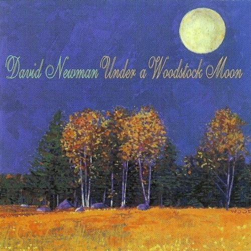 NEWMAN, DAVID FATHEAD  - UNDER A WOODSTOCK MOON