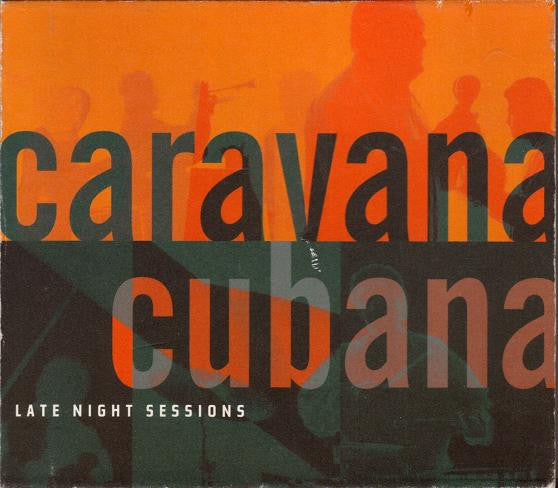 CARAVANA CUBANA  - LATE NIGHT SESSIONS