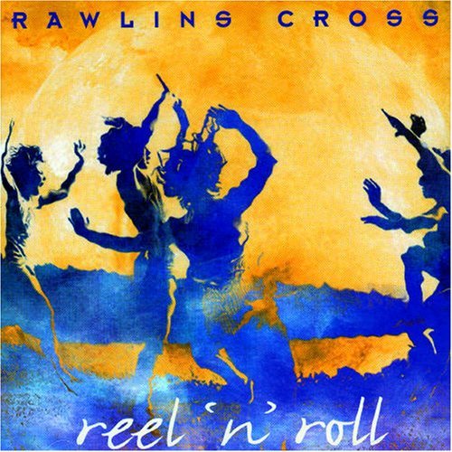 RAWLINS CROSS - REEL 'N' ROLL