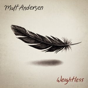 MATT ANDERSEN - WEIGHTLESS