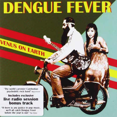 DENGUE FEVER - VENUS ON EARTH