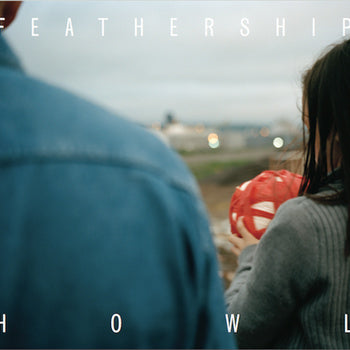 FEATHERSHIP  - HOWL